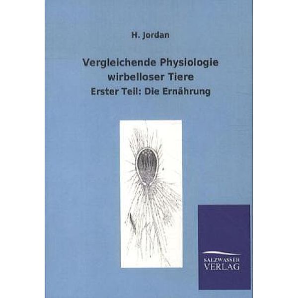 Vergleichende Physiologie wirbelloser Tiere.Tl.1, H. Jordan