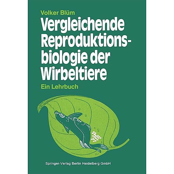 Vergleichende Reproduktionsbiologie der Wirbeltiere, V. Blüm