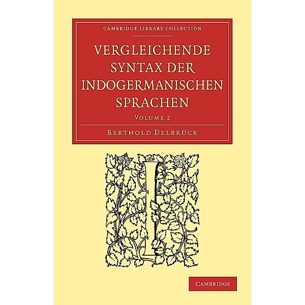 Vergleichende Syntax Der Indogermanischen Sprachen, Berthold Delbruck, Berthold Delbrck, Delbruck Berthold
