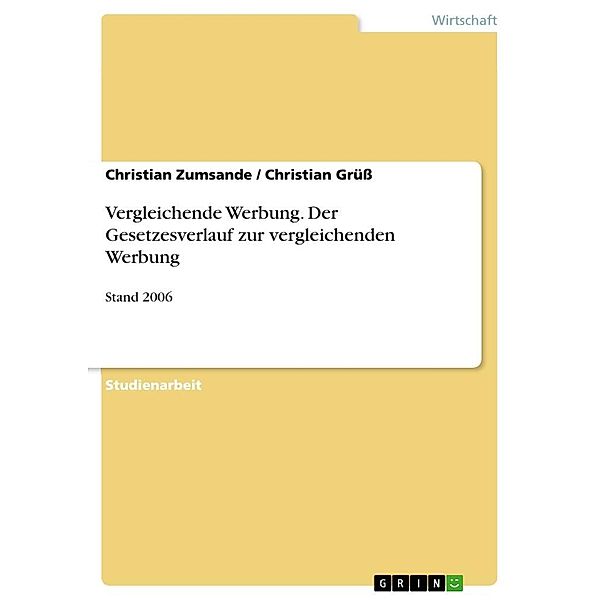 Vergleichende Werbung. Der Gesetzesverlauf zur vergleichenden Werbung, Christian Grüß, Christian Zumsande