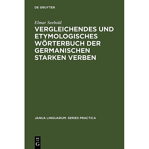 Vergleichendes und etymologisches Wörterbuch der germanischen starken Verben, Elmar Seebold