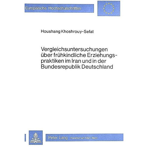 Vergleichsuntersuchungen über frühkindliche Erziehungspraktiken im Iran und in der Bundesrepublik Deutschland, Houshang Khoshrouy-Sefat