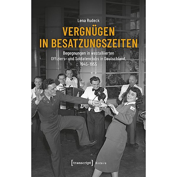 Vergnügen in Besatzungszeiten / Histoire Bd.207, Lena Rudeck