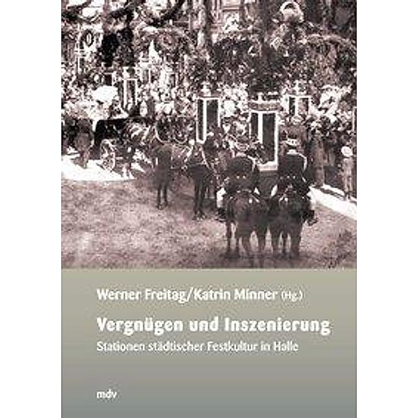 Vergnügen und Inszenierung, Christina Müller, Andrea Thiele, Verena Grave, Marian Füssel, Antje Thümmler, Veit Mühlbach, Ria Hänisch, Angelika Salmen, Tobias Kügler, Robert Werner, Roland Mecke, Jan Brademann, Steffen Mikolajczyk, Sandra Kowalski, Katja Proft, Katrin Minner