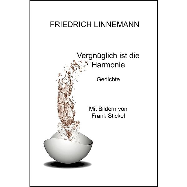 Vergnüglich ist die Harmonie, Friedrich Linnemann