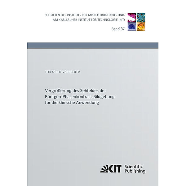 Vergrösserung des Sehfeldes der Röntgen-Phasenkontrast-Bildgebung für die klinische Anwendung, Tobias Jörg Schröter