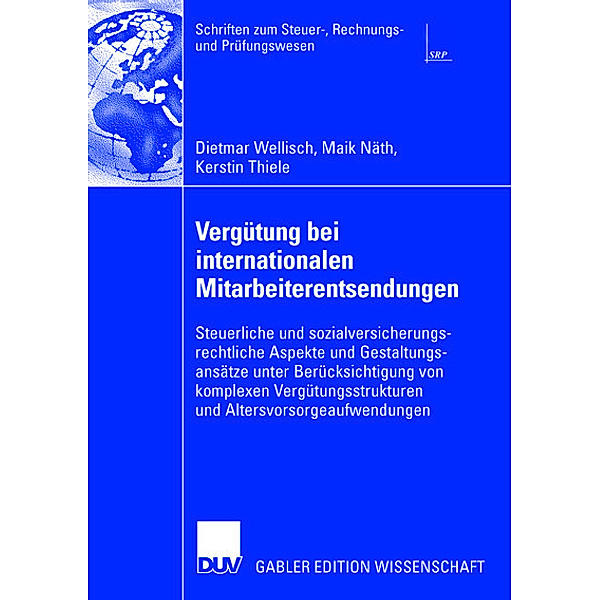 Vergütung bei internationalen Mitarbeiterentsendungen, Dietmar Wellisch, Maik Näth, Kerstin Thiele