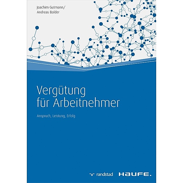 Vergütung für Arbeitnehmer / Haufe Fachbuch, Joachim Gutmann, Andreas Bolder