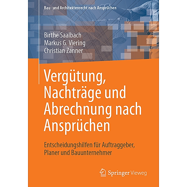 Vergütung, Nachträge und Abrechnung nach Ansprüchen, Birthe Saalbach, Markus G. Viering, Christian Zanner