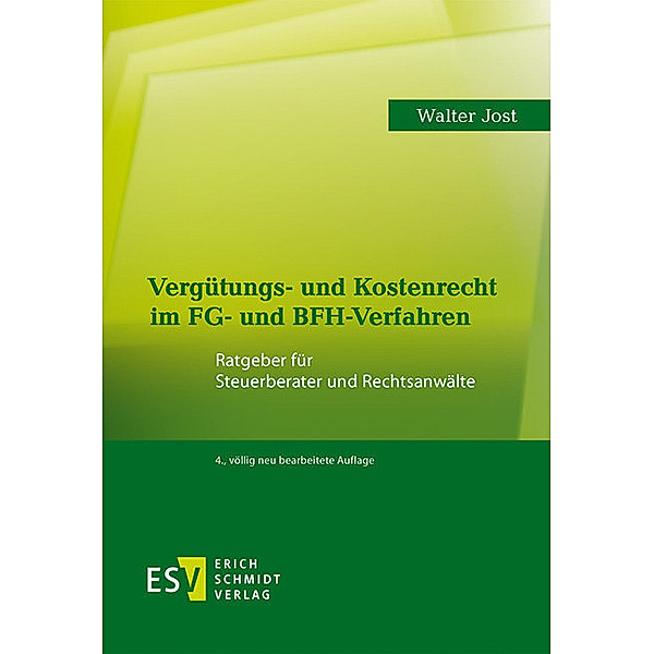 Vergütungs- und Kostenrecht im FG- und BFH-Verfahren, Walter Jost