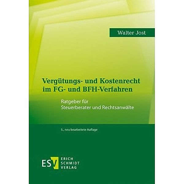 Vergütungs- und Kostenrecht im FG- und BFH-Verfahren, Walter Jost