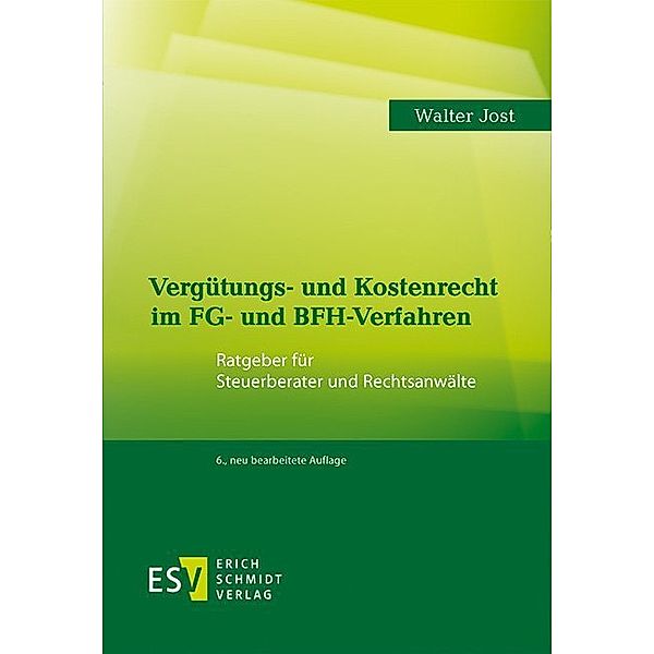 Vergütungs- und Kostenrecht im FG- und BFH-Verfahren, Walter Jost