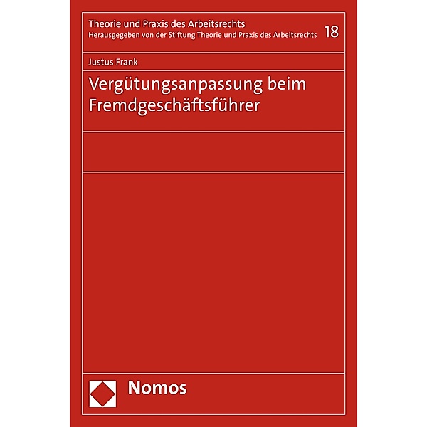 Vergütungsanpassung beim Fremdgeschäftsführer / Theorie und Praxis des Arbeitsrechts Bd.18, Justus Frank