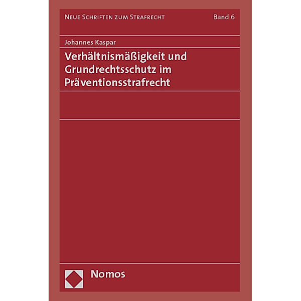 Verhältnismäßigkeit und Grundrechtsschutz im Präventionsstrafrecht, Johannes Kaspar