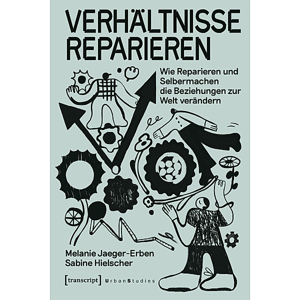 Verhältnisse reparieren / Urban Studies, Melanie Jaeger-Erben, Sabine Hielscher