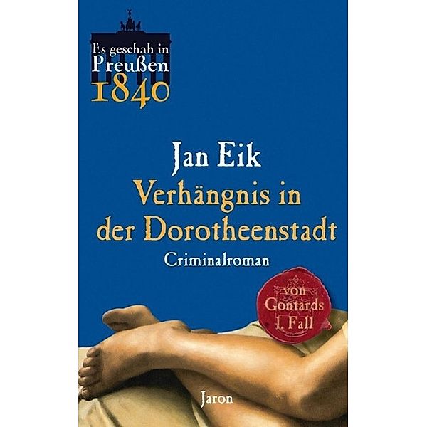 Verhängnis in der Dorotheenstadt / von Gontard Bd.1, Jan Eik