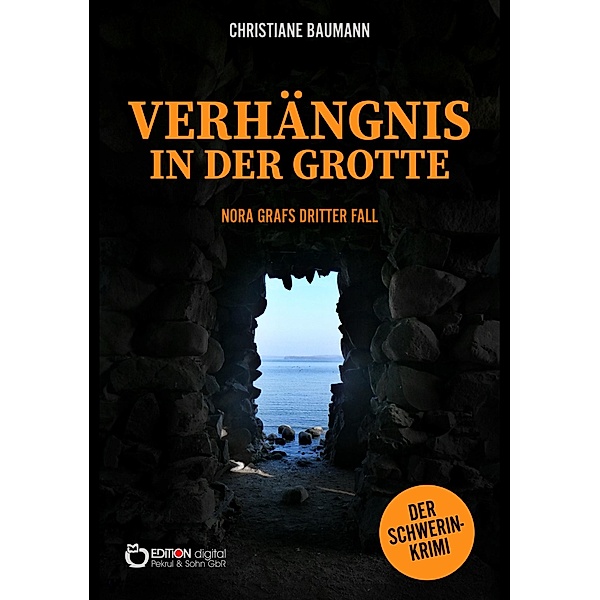 Verhängnis in der Grotte / Nora Graf ermittelt - Schwerin-Krimi Bd.3, Christiane Baumann