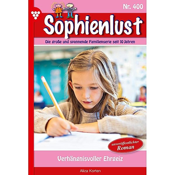 Verhängnisvoller Ehrgeiz / Sophienlust Bd.400, Anne Alexander