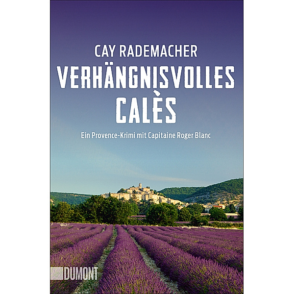 Verhängnisvolles Calès / Capitaine Roger Blanc Bd.6, Cay Rademacher