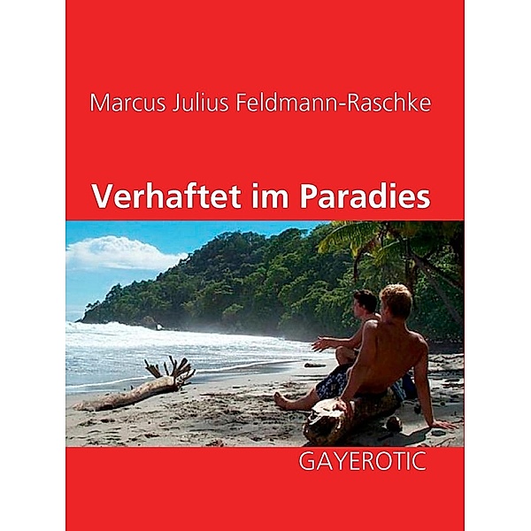 Verhaftet im Paradies, Marcus Julius Feldmann-Raschke