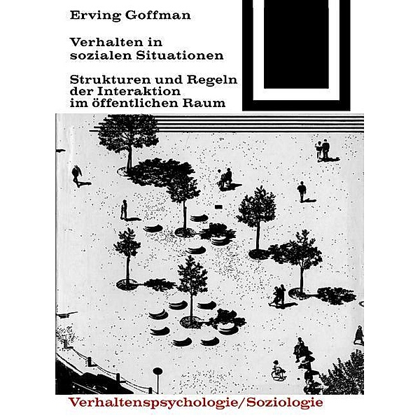 Verhalten in sozialen Situationen / Bauwelt Fundamente Bd.30, Erving Goffmann