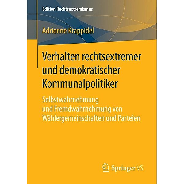 Verhalten rechtsextremer und demokratischer Kommunalpolitiker / Edition Rechtsextremismus, Adrienne Krappidel