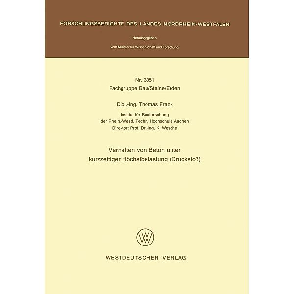 Verhalten von Beton unter kurzzeitiger Höchstbelastung (Druckstoß) / Forschungsberichte des Landes Nordrhein-Westfalen Bd.3051, Thomas Frank