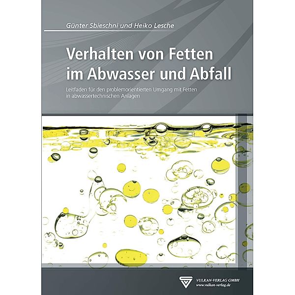 Verhalten von Fetten im Abwasser und Abfall, Günter Sbieschni, Heiko Lesche