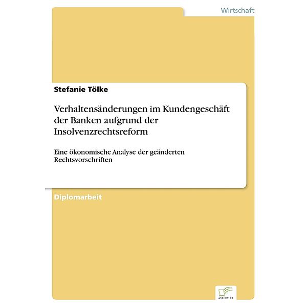 Verhaltensänderungen im Kundengeschäft der Banken aufgrund der Insolvenzrechtsreform, Stefanie Tölke