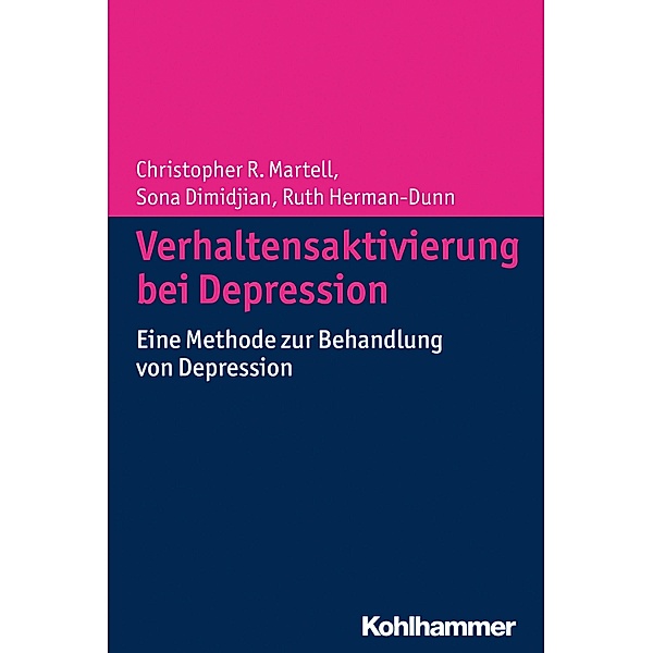 Verhaltensaktivierung bei Depression, Christopher R. Martell, Sona Dimidjian, Ruth Hermann-Dunn