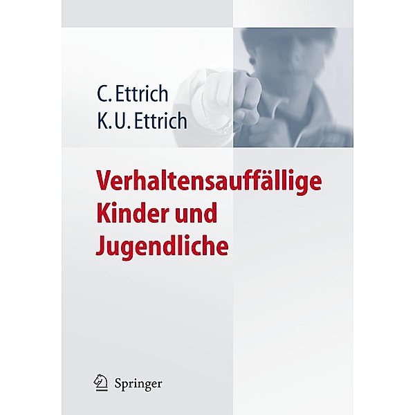Verhaltensauffällige Kinder und Jugendliche, Christine Ettrich, Klaus-Udo Ettrich
