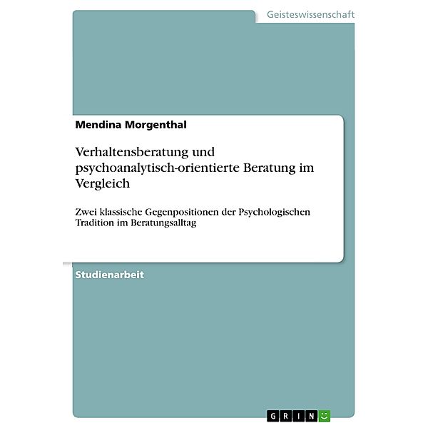 Verhaltensberatung und psychoanalytisch-orientierte Beratung im Vergleich, Mendina Morgenthal