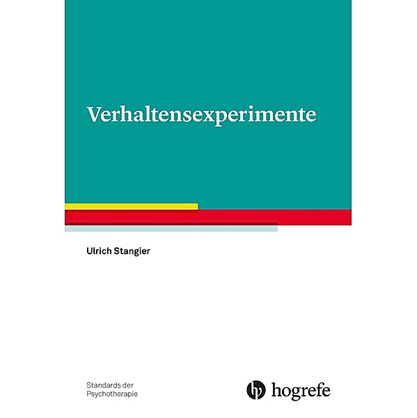 Verhaltensexperimente / Standards der Psychotherapie Bd.12, Ulrich Stangier