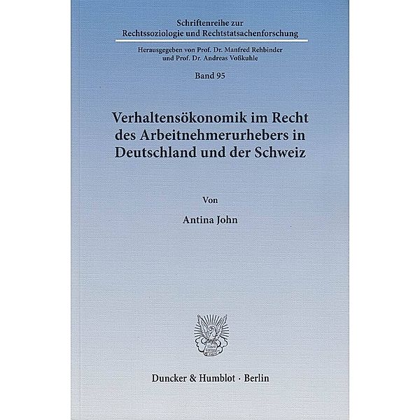 Verhaltensökonomik im Recht des Arbeitnehmerurhebers in Deutschland und der Schweiz., Antina John