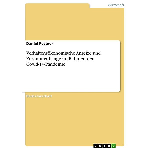 Verhaltensökonomische Anreize und Zusammenhänge im Rahmen der Covid-19-Pandemie, Daniel Pestner