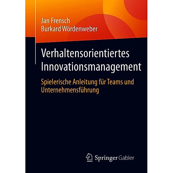 Verhaltensorientiertes Innovationsmanagement, Jan Frensch, Burkard Wördenweber