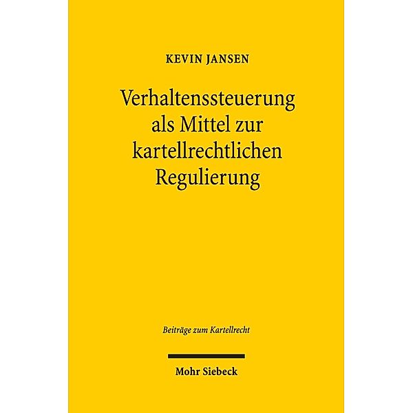 Verhaltenssteuerung als Mittel zur kartellrechtlichen Regulierung, Kevin Jansen