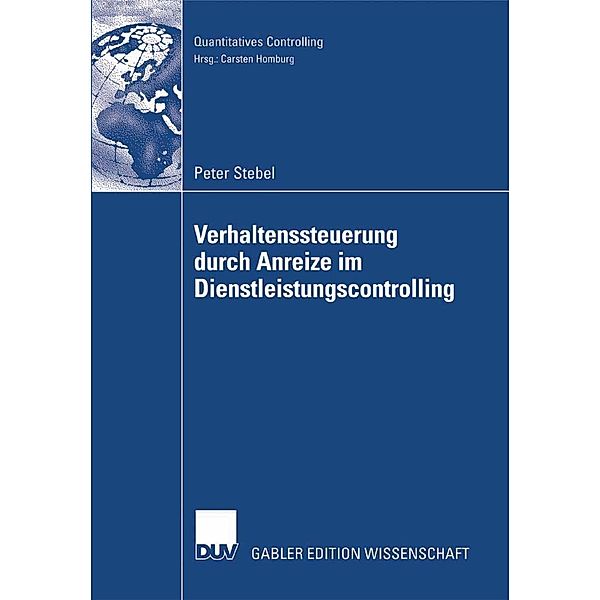 Verhaltenssteuerung durch Anreize im Dienstleistungscontrolling / Quantitatives Controlling, Peter Stebel