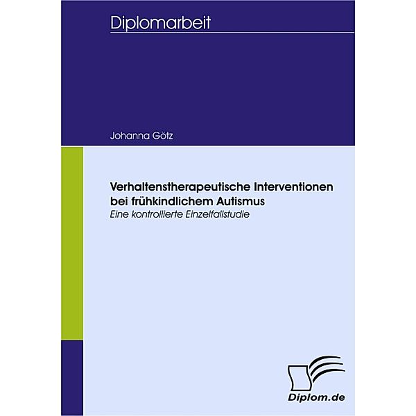 Verhaltenstherapeutische Interventionen bei frühkindlichem Autismus, Johanna Götz