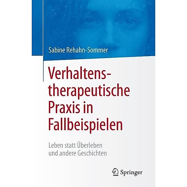 Verhaltenstherapeutische Praxis in Fallbeispielen, Sabine Rehahn-Sommer