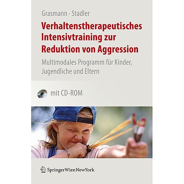 Verhaltenstherapeutisches Intensivtraining zur Reduktion von Aggression, Dörte Grasmann, Christina Stadler