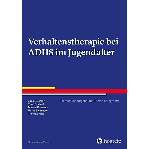 Verhaltenstherapie bei ADHS im Jugendalter, Julia Geissler, Thomas Jans, Marcel Romanos, Timo D. Vloet, Ulrike Zwanzger