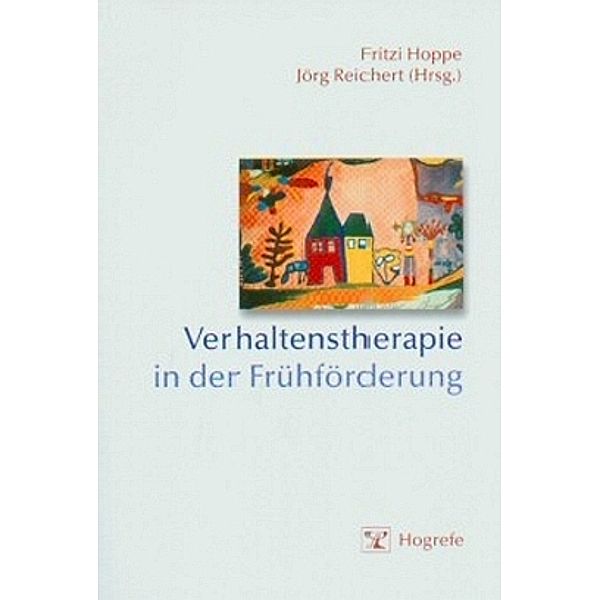 Verhaltenstherapie in der Frühförderung, Fritzi Hoppe, Jörg Reichert