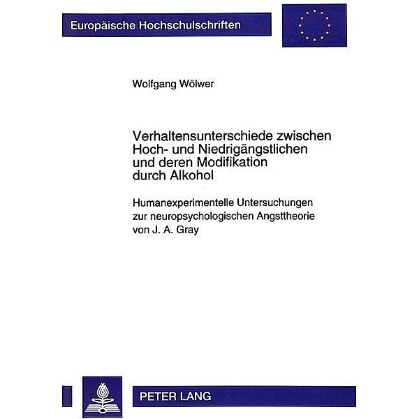 Verhaltensunterschiede zwischen Hoch- und Niedrigängstlichen und deren Modifikation durch Alkohol, Wolfgang Wölwer