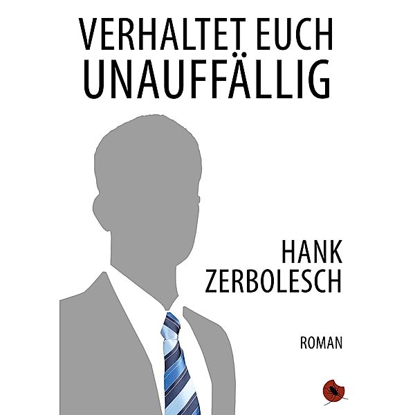 Verhaltet euch unauffällig, Hank Zerbolesch