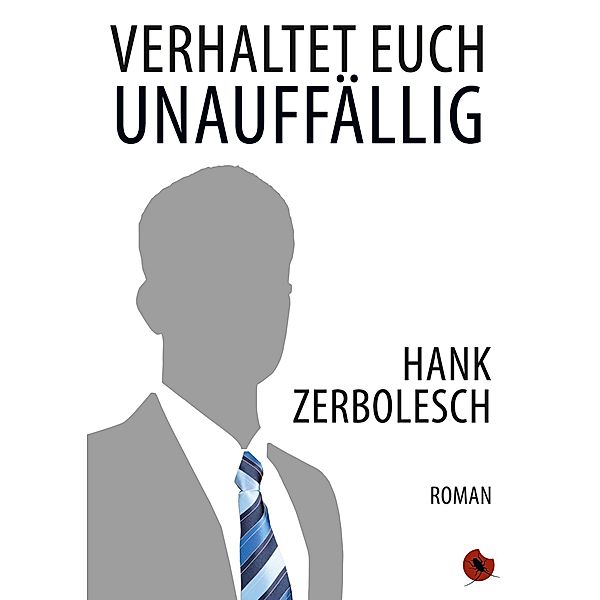 Verhaltet euch unauffällig, Hank Zerbolesch