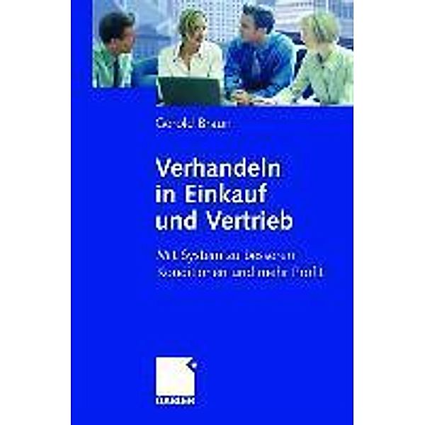 Verhandeln in Einkauf und Vertrieb, Gerold Braun