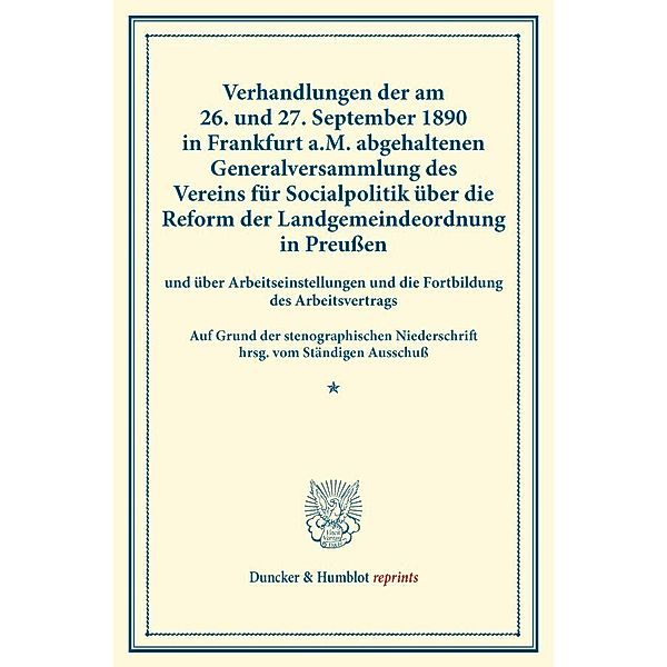 Verhandlungen der am 26. und 27. September 1890 in Frankfurt a.M. abgehaltenen Generalversammlung des Vereins für Socialpolitik über die Reform der Landgemeindeordnung in Preussen