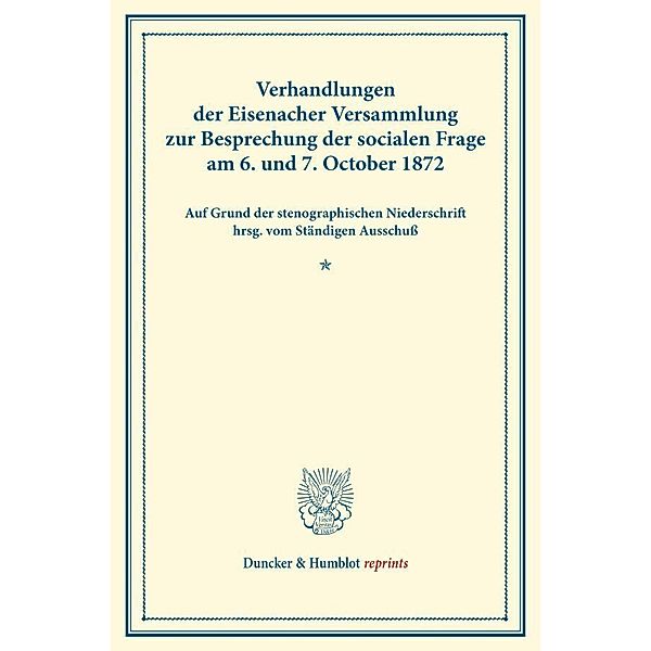 Verhandlungen der Eisenacher Versammlung zur Besprechung der socialen Frage am 6. und 7. October 1872.