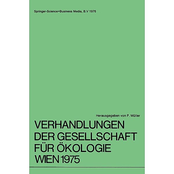 Verhandlungen der Gesellschaft für Ökologie Wien 1975, G. Spatz, Wolfgang Wieser, Stefan Myczkowski, H. Kaiser, H. Lehn, W. Larcher, H. Sampl, W. Hinz, U. Halbach, G. Flechtner, U. Witt, Ute Drescher-Kaden, Edith Kann, E. Hübl, H. Dobesch, M. Dokulil, A. Herzig, W. Kühnelt, E. -D Schulze, H. Ziegler, W. Stichler, H. Nemenz, K. P. Sauer, J. Donner, G. Wendelberger, F. Böck, J. Reichholf, A. Kohler, P. Müller, A. Schäfer, Christian Körner, Frieda Huber, H. Wagner, H. Pöhlmann, H. Franz, P. Blaser, W. Schönenberger, M. Jochimsen, H. Rehder, A. Cernusca, Rudolf Hofer, Herbert Ladurner, Angelika Gattringer